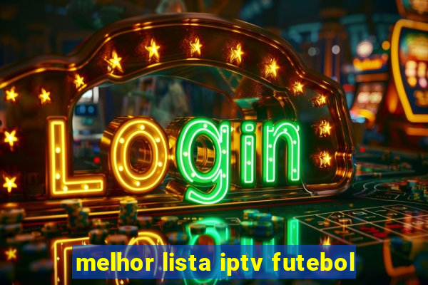 melhor lista iptv futebol